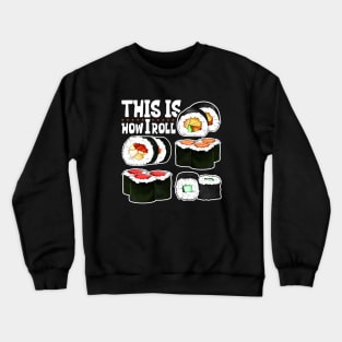 This is how I roll - Sushi Crewneck Sweatshirt